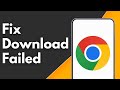 How to Fix Download Failed in Chrome