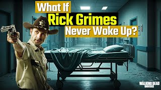 What IF? Rick Never Woke Up? - The Walking Dead Re-imagined