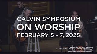 2025 Calvin Symposium on Worship—February 5-7