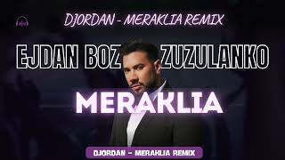 DJORDAN - MERAKLIA REMIX (EJDAN BOZ \u0026 ZUZULANKO)