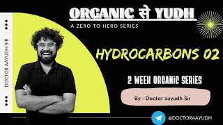 2 Hydrocarbon Organic se YUDH Lecture 4 by Doctor Aayudh 15 day organic crash course