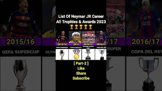 🏆 List Of Neymar JR Career All Trophies & Awards 2023 part2 #shorts #viral #neymar #football #futbol