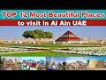 Top 12 Most Beautiful Places to visit in  Al Ain UAE | UAE Garden City Al ain