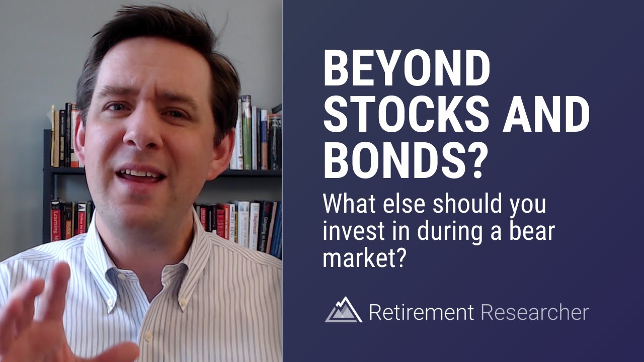 Beyond Stocks And Bonds? What Else Should You Invest In During A Bear ...