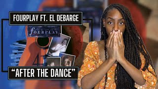 First Time Hearing Fourplay Feat. El DeBarge - After The Dance| REACTION 🔥🔥🔥