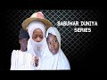 SABUWAR DUNIYA  LATEST HAUSA SERIES EPISODE 5