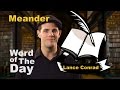 Meander - Word of the Day with Lance Conrad