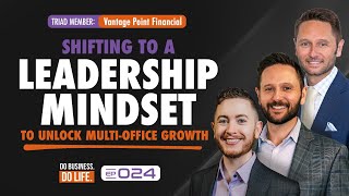 Triad Member—Vantage Point Financial: Shifting to a Leadership Mindset to Unlock Multi-Office Growth