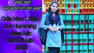 Bhauja.Rani.Odia.New.Style.1.Step.Cut.Humming.Bass.Mix.Dj.R.20.Mix.2025.