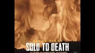 SOLD TO DEATH (FULL VIDEO) Gulab Sidhu | The Kidd | Latest New Punjabi Songs 2022