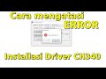 Cara Mengatasi Error saat Install driver ch340