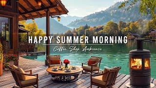 Happy Summer Morning & Relaxing Jazz Instrumental Music at Outdoor Coffee Shop Ambience for Studying