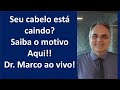 Seu cabelo está caindo? Saiba o motivo aqui! | Dr. Marco Menelau