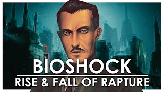 The Rise & Fall Of Rapture | Bioshock Lore