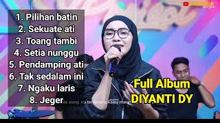 PILIHAN BATIN || DIYANTI DY || FULL ALBUM