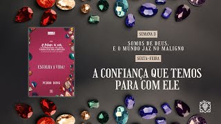 ALIMENTO DIÁRIO - SEMANA 03 | A CONFIANÇA QUE TEMOS PARA COM ELE | SEXTA-FEIRA