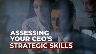 Assessing Your CEOs Strategic Skills