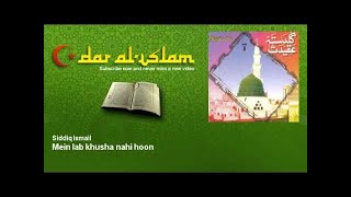 Siddiq Ismail - Mein lab khusha nahi hoon - Dar al Islam