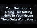 Angel Says Your neighbor is doing this sitting next to your house...⚠️Angel Message Universe Message