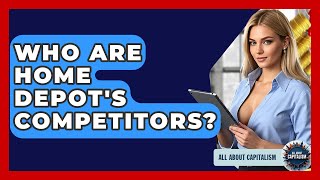 Who Are Home Depot's Competitors? - All About Capitalism