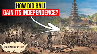 How Did Bali Gain Its Independence