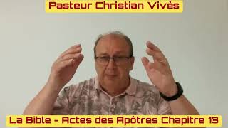 La Bible - Actes 13 - Pasteur Christian Vivès