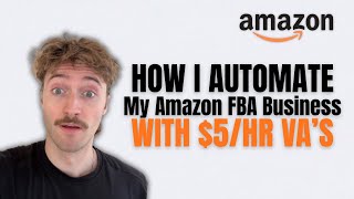 How I Automate My Amazon FBA Business With $5/hr VA’s