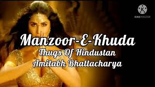Manzoor-E-Khuda (Lyrics) | Thugs Of Hindustan | Amitabh Bhattacharya | Lyrical Duniya |