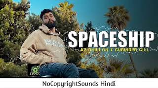 SPACESHIP   AP Dhillon ｜｜ NoCopyright Punjabi Songs ｜｜ NCS Hindi