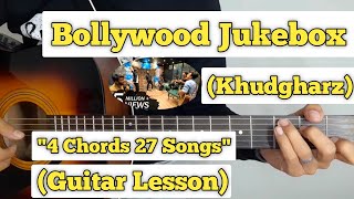 Bollywood Jukebox - Khudgharz | Guitar Lesson | 4 chords 27 Songs | (Mashup)