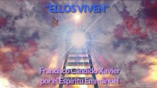 "ELLOS VIVEN", Francisco Cándido Xavier, por el Espíritu EMMANUEL