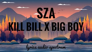 Kill Bill x Big Boy - SZA (Lyrics) Audio Spectrum