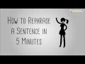 How to Rephrase a Sentence in 5 Minutes