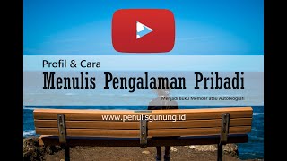 Profil Kelas Menulis Pengalaman Pribadi Menjadi Buku Di Penulis Gunung ID