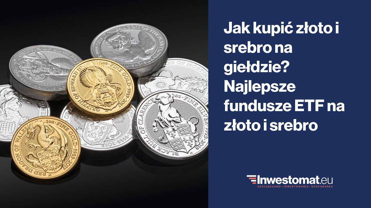 Jak Kupić Złoto I Srebro Na Giełdzie? Najlepsze Fundusze ETF Na Złoto I ...