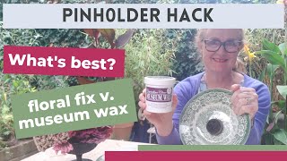 Pinholder hack | floral fix v. museum wax