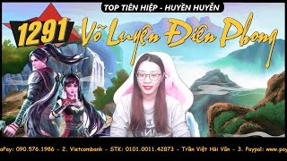 VÕ LUYỆN ĐIÊN PHONG 1291 - Huyền Tẫn Chi Môn | Top Truyện Tiên Hiệp Hay 2023 - Trần Vân Vlog