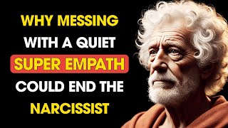 Messing with the Quiet Super EMPATH = The NARCISSIST's Falldown | STOIC PHILOSOPHY