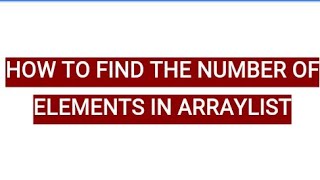 How to find the number of elements in an ARRAYLIST JAVA PROGRAMMING