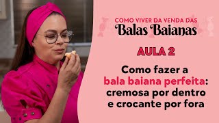 Série Gratuita COMO VIVER DA VENDA DAS BALAS BAIANAS | Aula 2 | Como Fazer a Bala Baiana Perfeita