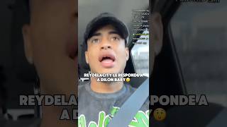 Reydelacity le responde a dilon baby #reydelacity #dilonbaby