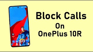 How to Block Calls on OnePlus 10R