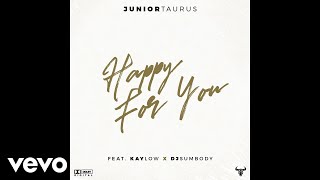 Junior Taurus - Happy for You (Official Audio Video) ft. Kaylow, DJ Sumbody