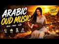 Arabic Oud Music Deep Focus & Desert Ambience for Work and Study
