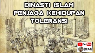 DINASTI ISLAM PENJAGA KEHIDUPAN TOLERANSI