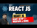 #4- React JS - Setup Part 2: Using Webpack & Babel 🚀