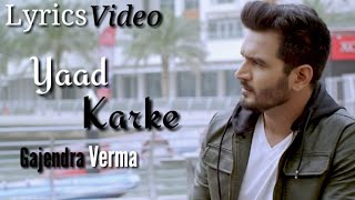 Yaad Karke Lyrics - Gajendra Verma