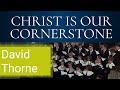 Christ is our Cornerstone | David Thorne (*1950)
