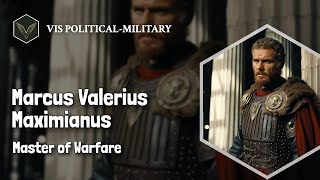 Marcus Valerius Maximianus: Roman General Extraordinaire | Roman general Biography