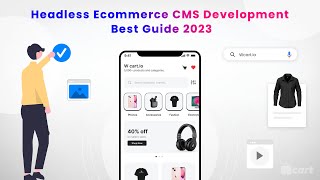 Headless eCommerce CMS Development Best Guide 2023